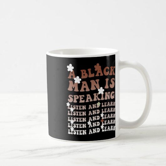 Mug Un Homme Noir Parle Écoutez Et Apprenez Le Noir So (Droite)