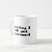 Mug un jour, je serai organisé (Devant gauche)