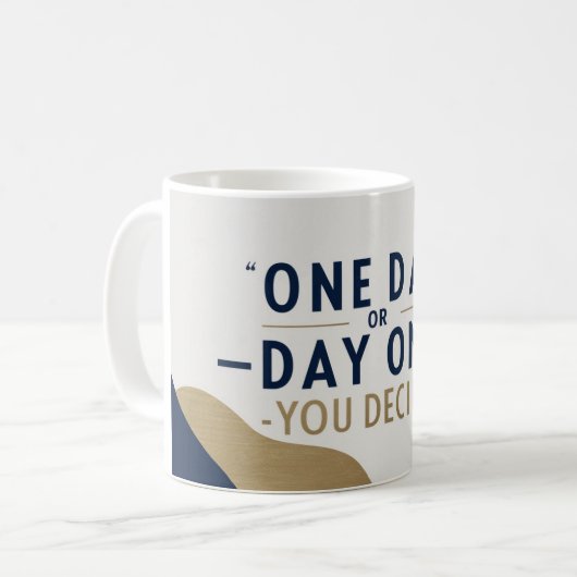 Mug Un jour ou le premier jour. Vous décidez (Devant gauche)