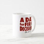 Mug Un jour pour des décisions fermes ! (ou est il ?) (Devant droit)