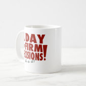 Mug Un jour pour des décisions fermes ! (ou est il ?) (Devant gauche)