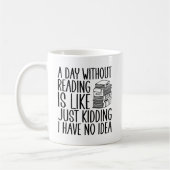 Mug Un Jour Sans Lecture, C'Est Comme Si J'Avais Rien  (Gauche)