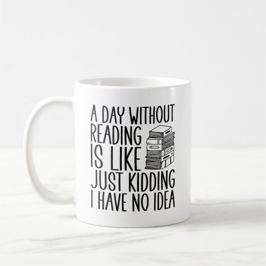 Mug Un Jour Sans Lecture, C'Est Comme Si J'Avais Rien  (Gauche)