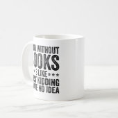 Mug Un Jour Sans Livres J'Aime Simplement Dire Je N'Ai (Devant gauche)