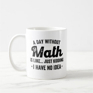 Mug Un jour sans maths, c'est comme une blague, je n'a