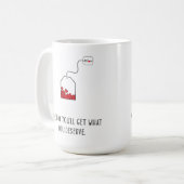 Mug Un jour, vous obtiendrez ce que vous méritez. (Devant gauche)