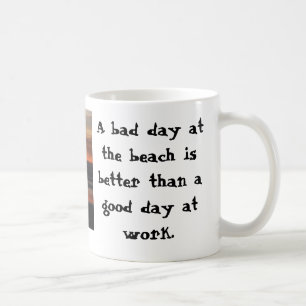 Mug Un mauvais jour à la plage est meilleur que…