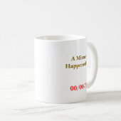 Mug Un miracle s'est produit à la date sur mesure Sobe (Devant droit)