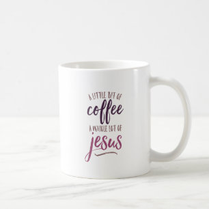 Mug Un peu du café par sort entier de Jésus