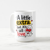Mug Un Peu Extra Mais Tout Amour Design Mignon (Devant gauche)