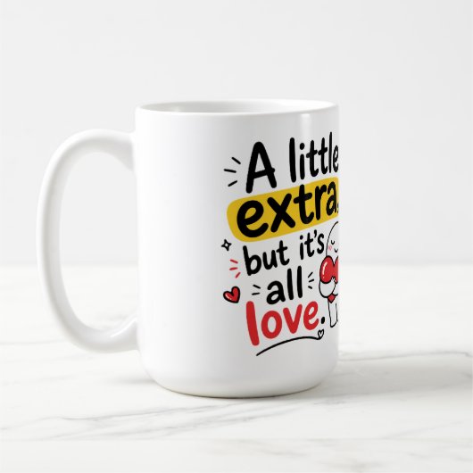 Mug Un Peu Extra Mais Tout Amour Design Mignon (Gauche)