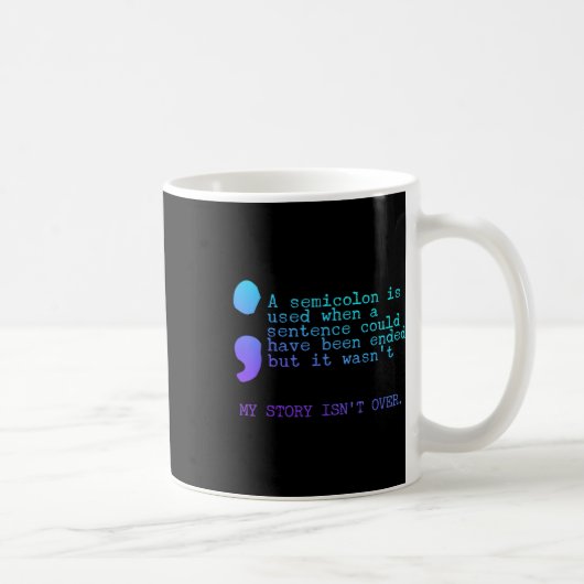 Mug Un point-virgule, mon histoire n'est pas terminée (Droite)