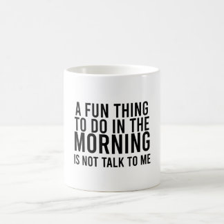 Mug Un truc amusant à faire le matin n'est pas de me p