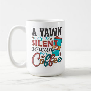 Mug Un yawn est un cri silencieux pour Coffee