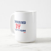 Mug Unburdened by the last 4 years - 2024 (Devant gauche)