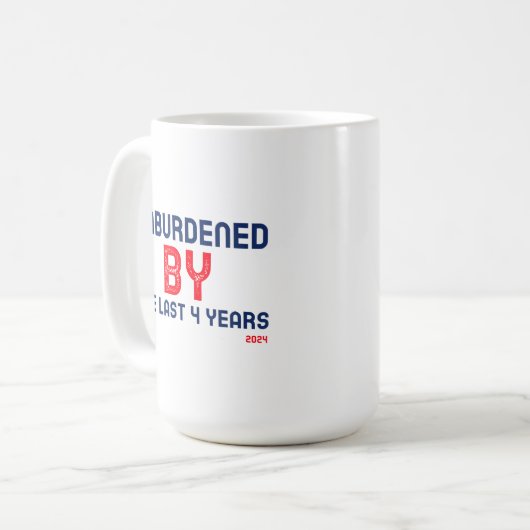 Mug Unburdened by the last 4 years - 2024 (Devant gauche)