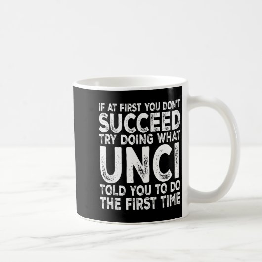 Mug Unci - If At First You Don't Succeed Try Doing Wha (Droite)