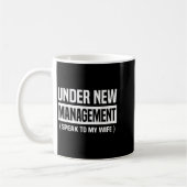 Mug Under New Management Speak To My Wife Funny Husban (Gauche)