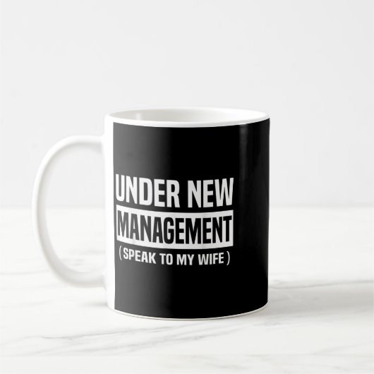Mug Under New Management Speak To My Wife Funny Husban (Gauche)