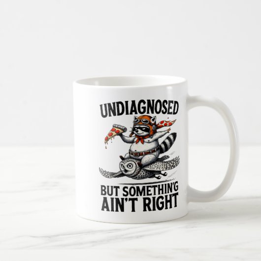 Mug Undiagnosed Soing Aint Right Funny Raccoon Zza Owl (Droite)