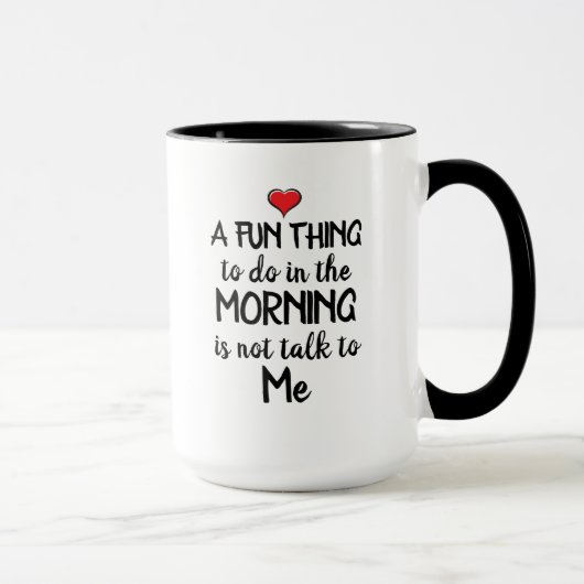 Mug Une chose amusante à faire le matin n'est pas de p (Droite)