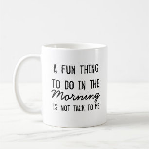 Mug "Une chose d'amusement à faire pendant le matin "