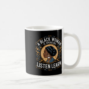 Mug Une femme noire parle Écoutez et apprenez Junetee