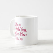 Mug Une fois que je suis avec toi, personne d'autre n' (Devant gauche)