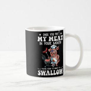 Mug Une Fois Que Vous Avez Mis Ma Viande Dans Votre Bo