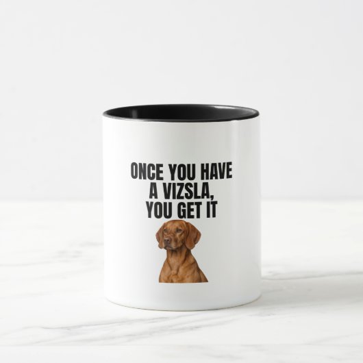 Mug Une fois que vous avez un Vizsla, vous l'avez comp (Centre)