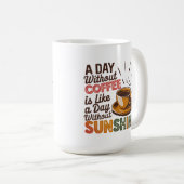 Mug Une Journée Sans Café (Devant droit)