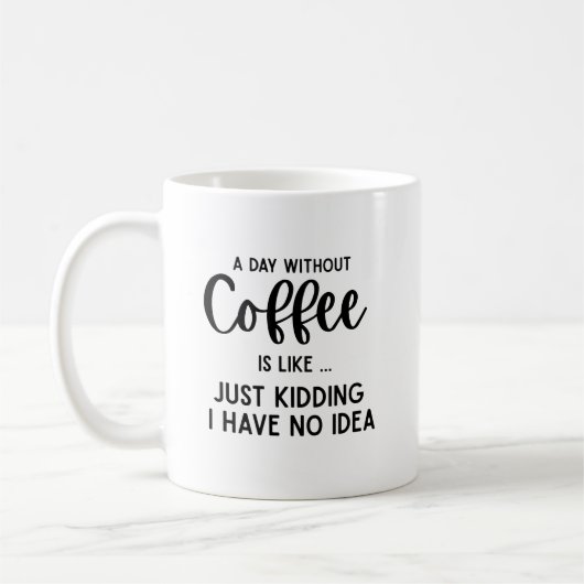 Mug Une journée sans café, café drôle (Gauche)
