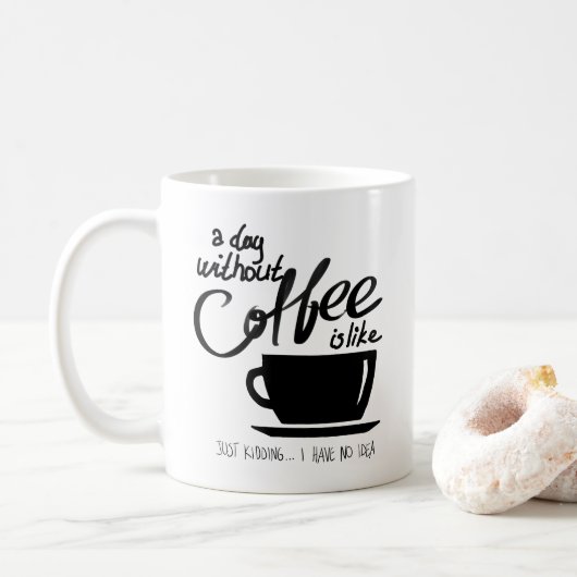 Mug Une journée sans café est comme un amateur de café (Avec donut)
