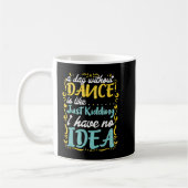 Mug Une Journée Sans Danse Est Comme ... (Gauche)