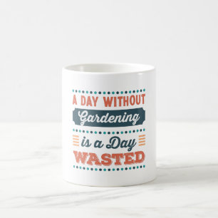 Mug Une journée sans jardinage est une journée gaspi