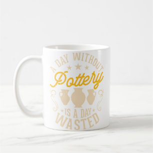 Mug Une journée sans poterie est une journée perdue En