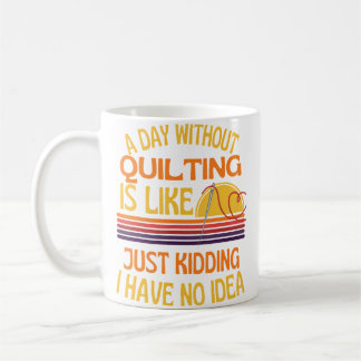 Mug Une journée sans quilting humour de quilting drôle