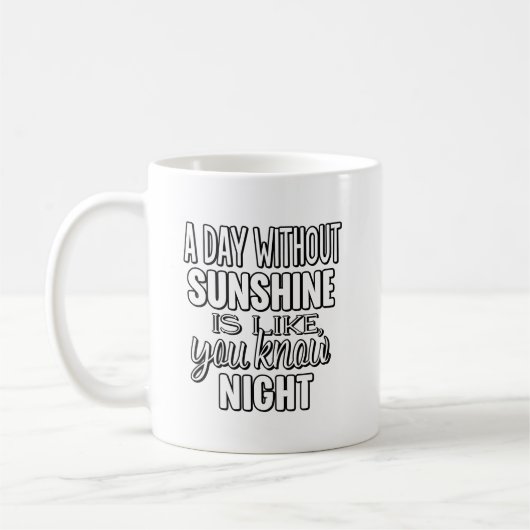 Mug Une journée sans soleil est comme vous savez nuit (Gauche)