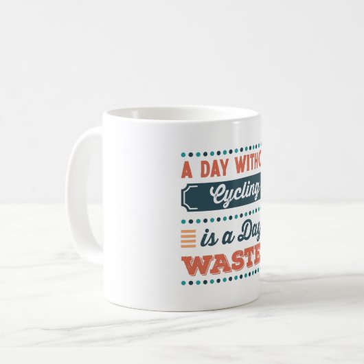 Mug Une journée sans vélo est une journée gaspillée (Devant gauche)