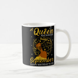 Mug Une Reine Est Née En Septembre Anniversaire Fille 