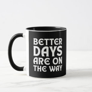 MUG UNE TYPOGRAPHIE DE CITATIONS DE MEILLEURS JOURS À