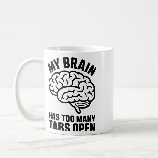 Mug Unhinged - Mon Cerveau A Trop De Tabs Open Sticker (Gauche)
