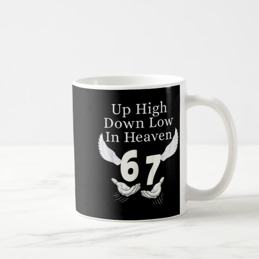 Mug Up High Down Low In Heaven 67 Hands Meme 6 7 Funny (Droite)
