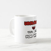 Mug Urologue... Travaillera Pour Le Vin (Devant gauche)
