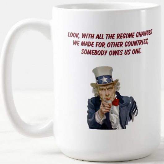 Mug US: Countries Whose Regimes We Changed Owe Us One