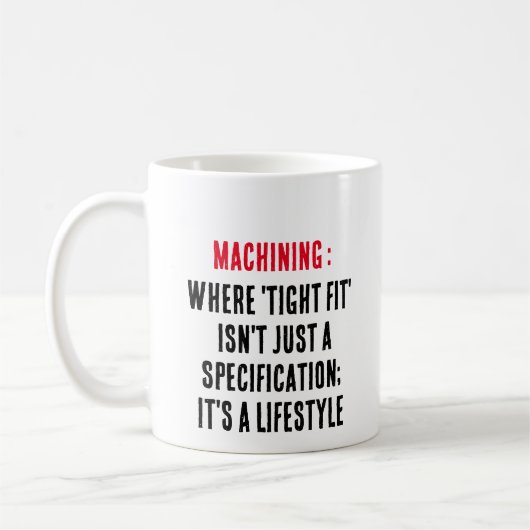 Mug Usinage : Là où "ajustement serré" n'est pas seule (Gauche)