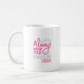 Mug Utilisez toujours votre couronne invisible (Gauche)