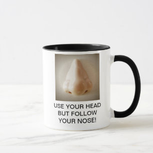 MUG UTILISEZ VOTRE TÊTE MAIS SUIVEZ VOTRE NEZ !