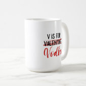 Mug V est pour Vodka pas Valentine drôle anti amour (Devant droit)