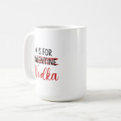 Mug V est pour Vodka pas Valentine drôle anti amour (Devant gauche)